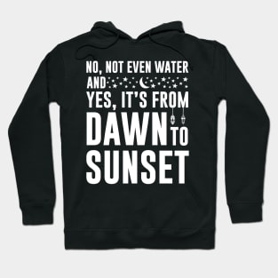 No Not Even Water And Yes It's From Dawn to Sunset Ramadan 2023 Hoodie